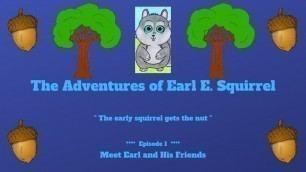 'Children\'s Read Along Books - Ages 3 to 6 - The Adventures of Earl E.  Squirrel - Episode 1'