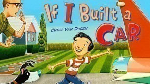 'If I Built a Car – Read aloud of creative kids book by Chris Van Dusen'
