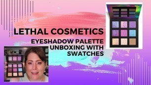 'Lethal Cosmetics eyeshadow unboxing with swatches - my favorite independent cosmetics company'