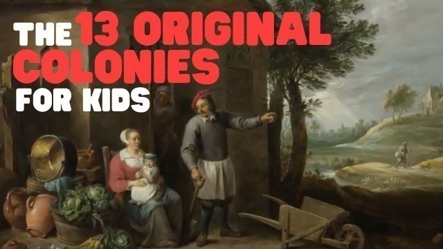 'The 13 Original Colonies for Kids | Learn all about the first 13 American Colonies'
