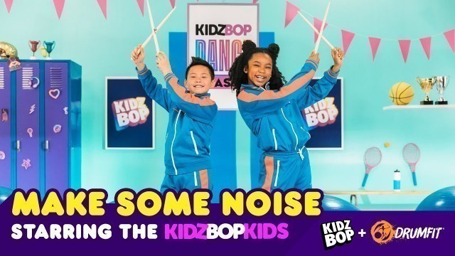 'DrumFIT Make Some Noise ft. KIDZ BOP Kids'