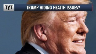 'Trump Hiding Health Issues?'