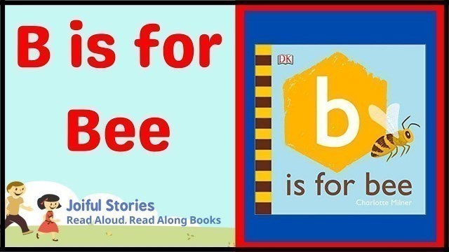 'B is for Bee - Joiful Stories Read Aloud Read Along Books'