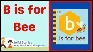 'B is for Bee - Joiful Stories Read Aloud Read Along Books'