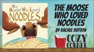 'The Moose Who Loved Noodles By Rachel Dutton I Storytime Read Aloud'
