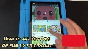 'How to Install YouTube on Fire Hd Kids Tablet (Step by Step Tutorial)'