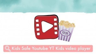 'Kids Safe Youtube Kids YT Video Player App - Safe Videos from Youtube for kids'