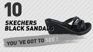 'Skechers Black Sandals // Popular Searches 2017'