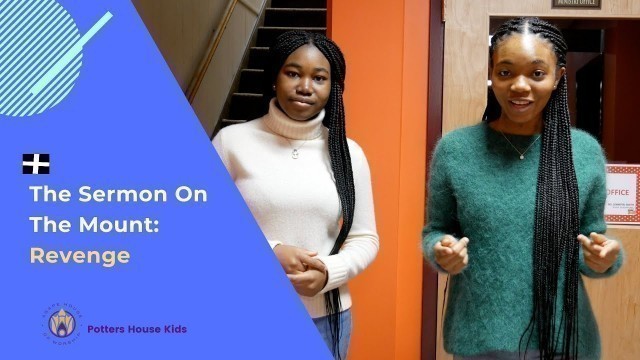 'Sermon on The Mount: Revenge // Potters House Kids'