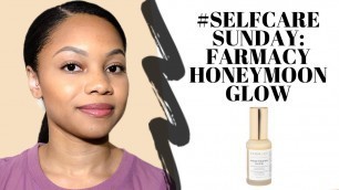 'Farmacy Honeymoon Glow| Product Review| Selfcare Sunday| IAmMarche'