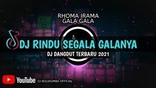 'DJ GALA GALA ( RINDU SEGALA GALA - GALANYA ) TIKTOK 2021'
