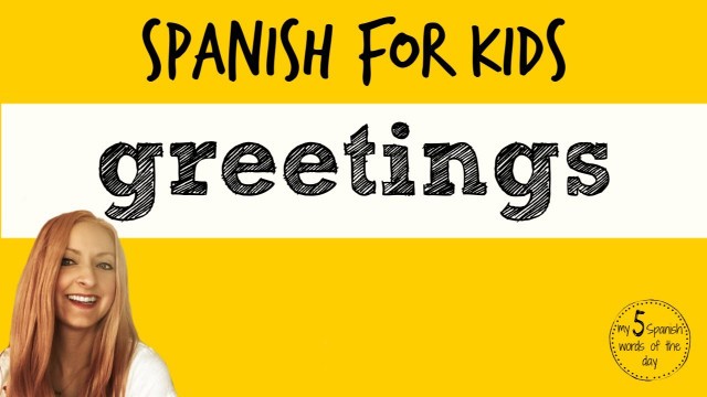 'Spanish Lessons for Kids | Spanish Greetings for Kids'