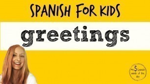'Spanish Lessons for Kids | Spanish Greetings for Kids'