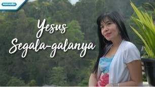 'Yesus Segala galanya - Herlin Pirena (Video)'