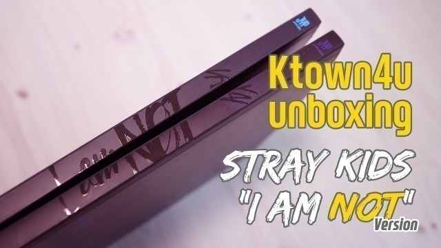 '[Ktown4u Unboxing] Stray Kids - Debut Album [I am NOT] (NOT Ver.) 스트레이키즈'