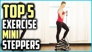 'Top 5 Best Exercise Mini Steppers In 2019'