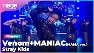 '[2022 MAMA] Stray Kids - Venom + MANIAC (MAMA ver.) | Mnet 221129 방송'