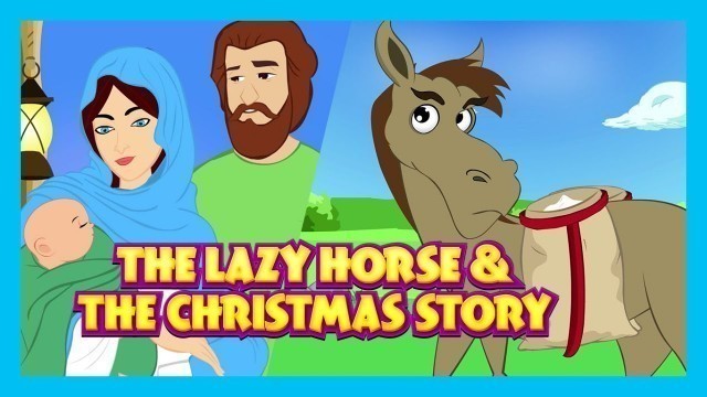 'The Lazy Horse & Jesus Birth Story | Story Compilation for Kids | Christmas Story Kids'