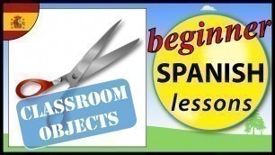 'Classroom objects in Spanish | Beginner Spanish Lessons for Children'