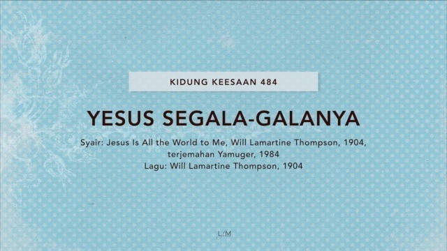 'KK 484 - Yesus Segala-galanya // Video Lirik // LFM Worship'