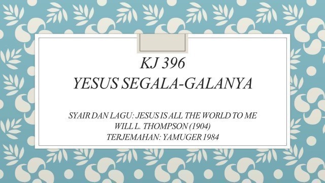 'KJ 396 Yesus Segala galanya'