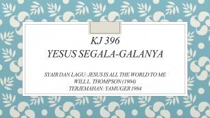 'KJ 396 Yesus Segala galanya'