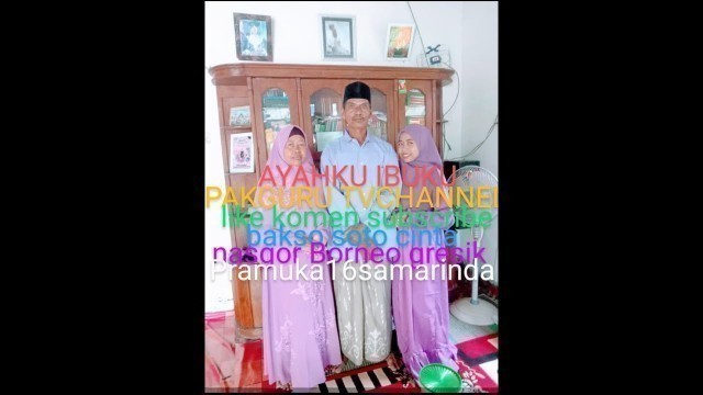 'AYAHKU IBUKU ENGKAULAH YANG ADA DALAM HATIKU KAMULAH SEGALA-GALANYA BAGIKU.'