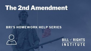 'The Second Amendment | BRI\'s Homework Help Series'
