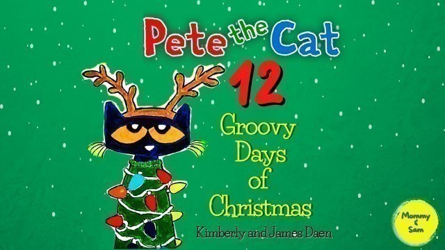 'Pete the Cat 12 Groovy Days of Christmas | Sing Along Animated Stories ( Kids Books Read Aloud )'