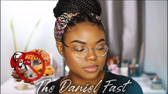 'My 21 Day Daniel Fast Experience | Struggles, Food, Tips + Lessons'