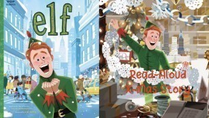 'Kids Book Read Aloud: ELF: THE CLASSIC ILLUSTRATED STORYBOOK | Christmas Stories for Kids'