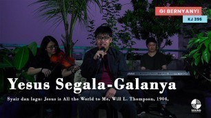 'KJ 396 – Yesus Segala-Galanya'