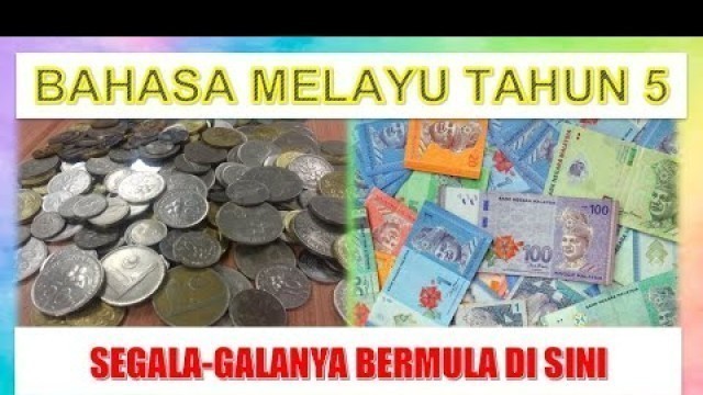 'BAHASA MELAYU | TAHUN 5 | TEMA 8 | UNIT 24 | SEGALA-GALANYA BERMULA DI SINI'