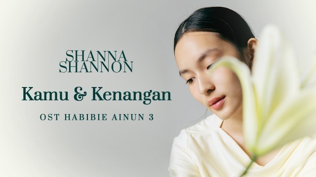 'Shanna Shannon - Kamu dan Kenangan OST Habibie Ainun 3 (Cover)'