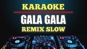 'Karaoke Gala gala - Rhoma Irama Dj remix slow'