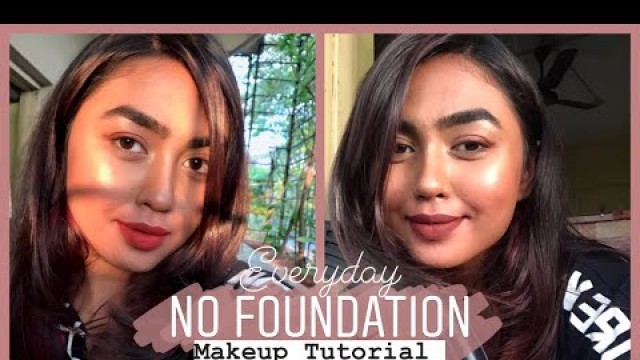 'SIMPLISTIC EVERYDAY MAKEUP TUTORIAL WITHOUT FOUNDATION | No foundation makeup look | Natural Makeup'