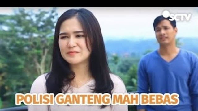'FTV SCTV Polisi Ganteng Mah Bebas | Fauzan Nasrul, Masayu Clara'