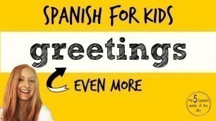 'Spanish Lessons for Kids | More Spanish Greetings for Kids'