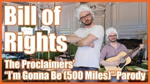 'Bill of Rights (\"I\'m Gonna Be (500 Miles)\" Parody) - @MrBettsClass'