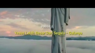 'Lagu Rohani Terbaru YESUS lebih Besar Dari segala-galanya'