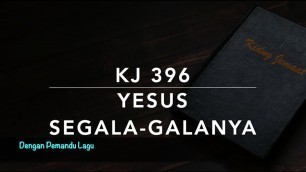 'KJ 396 — Yesus Segala-galanya (Jesus is All the World to Me) - Dengan Pemandu Lagu - Kidung Jemaat'