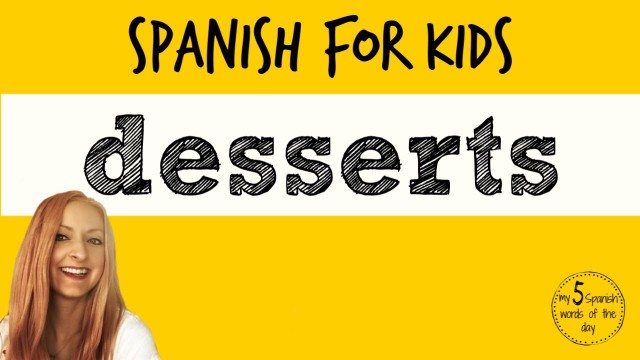 'Desserts in Spanish | Spanish Lessons for Kids'