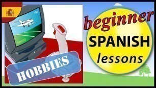 'Hobbies in Spanish | Beginner Spanish Lessons for Children'
