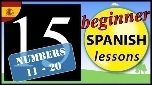 'Numbers 11 to 20 in Spanish | Beginner Spanish Lessons for Children'