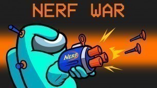 'Nerf Wars in Among Us'