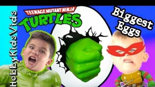 'Biggest HULK + TMNT Surprise Eggs! Fun Toys with Ninja Turtles HobbyKidsVids'