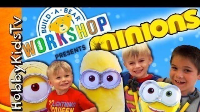 'HobbyKids Visit Build A Bear and Make MINIONS!'