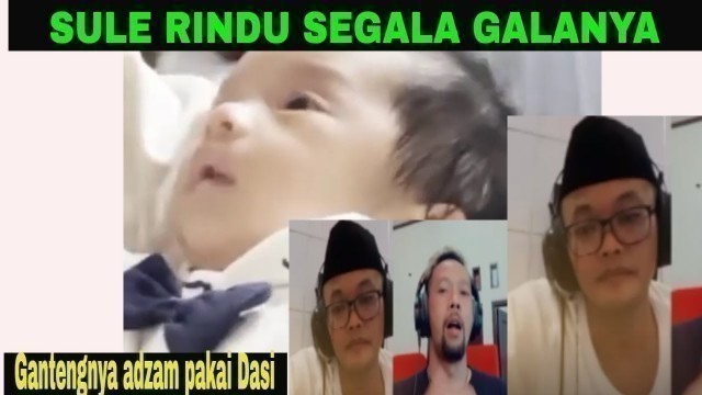 'Sule Rindu Segala galanya ⁉️ Gantengnya Adzam Pakai Dasi'