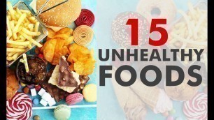 '15 unhealthy foods that bad in your health | Unhealthy Food To Avoid | Benefits of eating good foods'