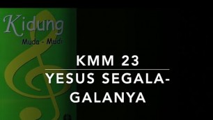 'Kidung Muda Mudi KMM 23 — Yesus Segala-galanya'